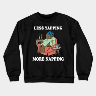 Less Yapping More Napping Crewneck Sweatshirt